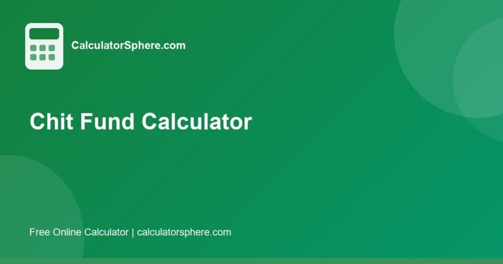 chit fund calculator - Free Online Tool | CalculatorSphere