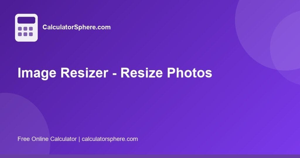 image resizer - Free Online Tool | CalculatorSphere