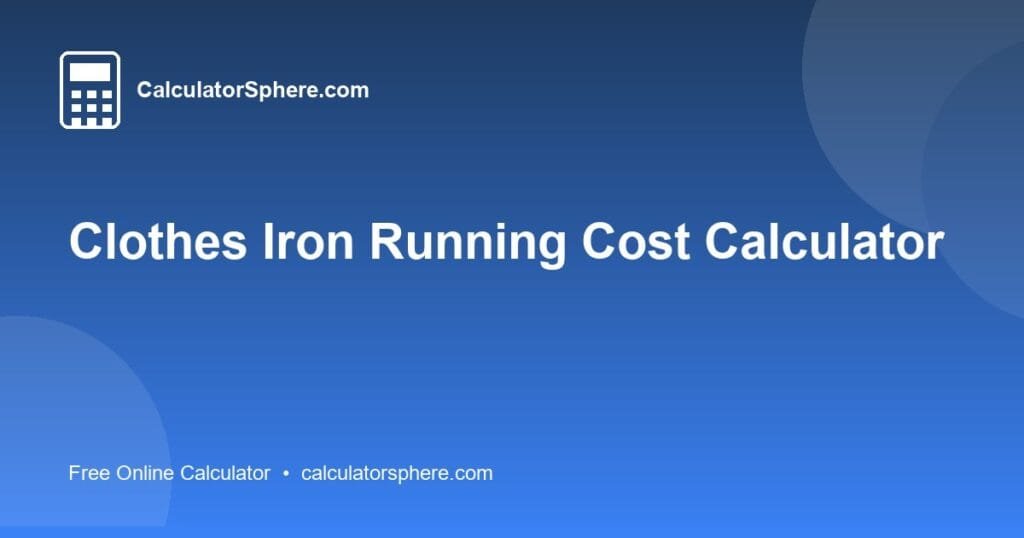 Clothes Iron Running Cost Calculator - Free Online Tool | CalculatorSphere