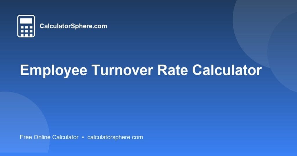 Employee Turnover Rate Calculator - Free Online Tool | CalculatorSphere
