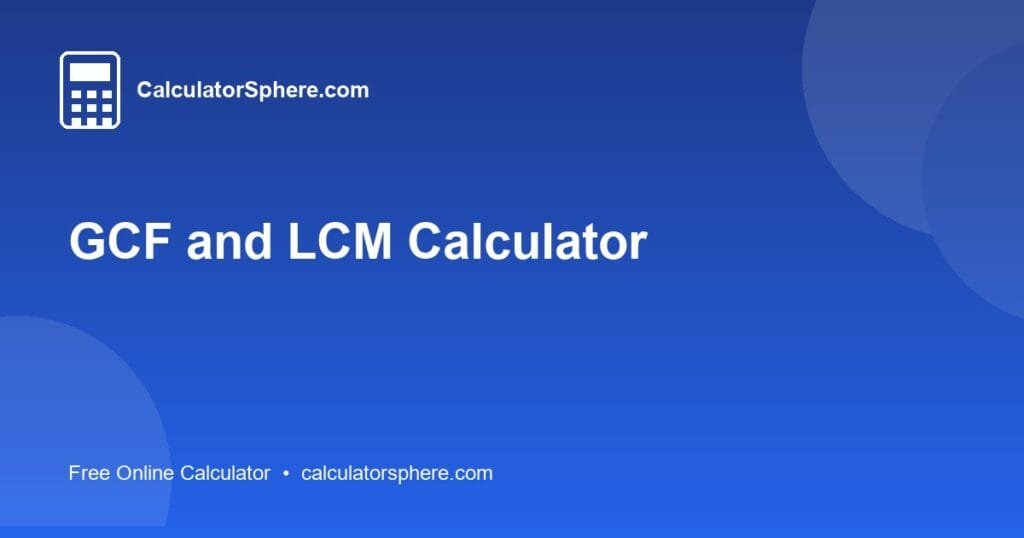 GCF and LCM Calculator - Free Online Tool | CalculatorSphere