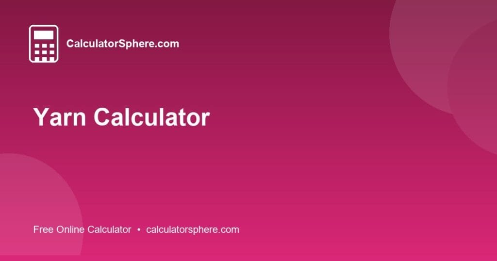 Yarn Calculator - Free Online Tool | CalculatorSphere