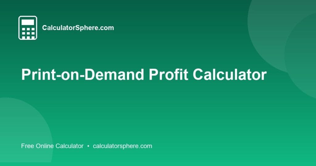 Print-on-Demand Profit Calculator - Free Online Tool | CalculatorSphere