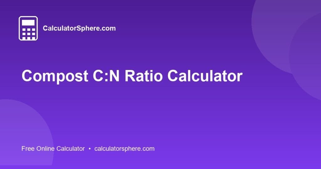 Compost C:N Ratio Calculator - Free Online Tool | CalculatorSphere