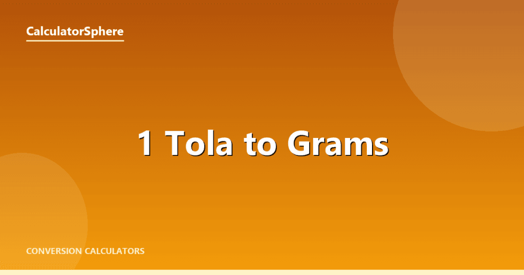 1 Tola To Grams - Free Gold Weight Converter | CalculatorSphere